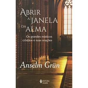 Livro Abrir a janela da alma: os grandes místicos cristão...