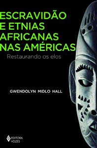 Livro Escravidão e etnias africanas nas américas: restaur...