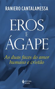 Livro Eros e ágape: as duas faces do amor humano e cristã...