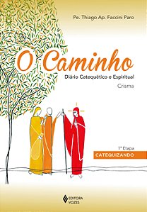 Livro Caminho: diário catequético e espiritual - crisma 1...