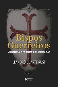 Livro Bispos guerreiros: violência e fé antes das cruzada...