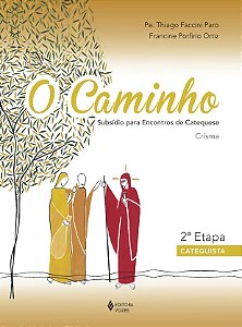 Livro O caminho - crisma 2a. etapa catequista: subsídio p...