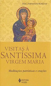 Livro Visitas à santíssima virgem maria: meditações patrí...