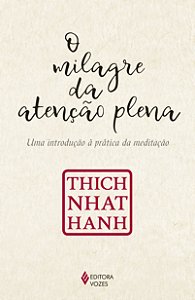Livro O milagre da atenção plena: uma introdução à prátic...