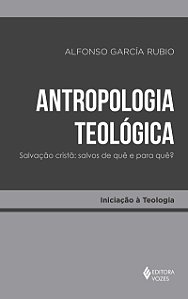 Livro Antropologia teológica: salvação cristã: salvos de quê e ...