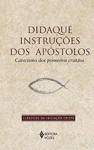Livro Didaqué: instruções dos apóstolos: catecismo dos pr...