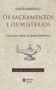 Livro Sacramentos e os mistérios: iniciação cristã na igr...