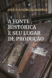 Livro A fonte histórica e seu lugar de produção