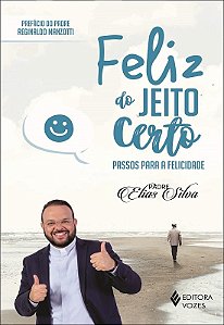 Livro Feliz do jeito certo: passos para a felicidade