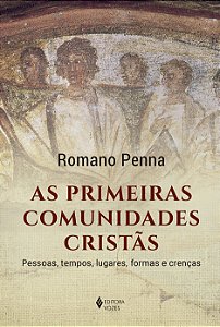 Livro As primeiras comunidades cristãs: pessoas, tempos, ...