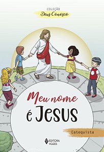 Livro Meu nome é jesus - catequista: catequese de iniciaç...