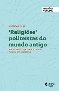 Livro Religiões politeístas do mundo antigo: Mesopotâmia,...