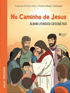 Livro No caminho de Jesus - Ano B - 2023/2024: álbum litú...