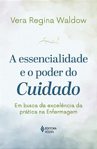 Livro A essencialidade e o poder do cuidado: Em busca da ...