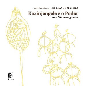 Livro Kaxinjengele E O Poder Uma Fábula Angolana