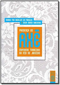 Livro Presença Do Axe Mapeando Terreiros No Rio De Janeir...