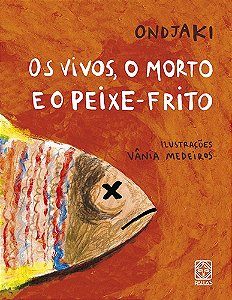 Livro Os Vivos, O Morto E O Peixe-Frito