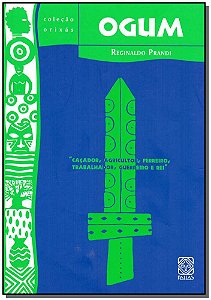 Livro Ogum: caçador, agricultor, ferreiro, trabalhador, g...
