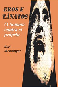 Livro Eros e Tanatos - O homem contra si próprio