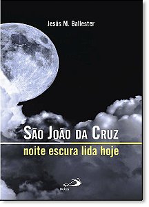 Livro São João da Cruz: noite escura lida hoje