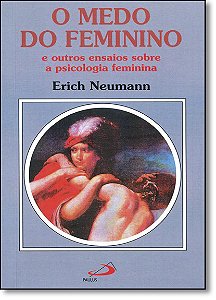 Livro O medo do feminino: e outros ensaios sobre a psicol...