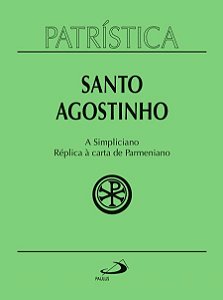 Livro Patrística - A Simpliciano - Réplica à carta de Par...