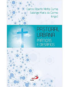 Livro Pastoral Urbana - Práticas E Desafios