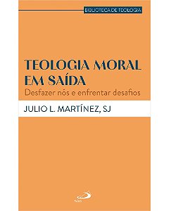 Livro Teologia Moral Em Saída - Desfazer Nós E Enfrentar ...