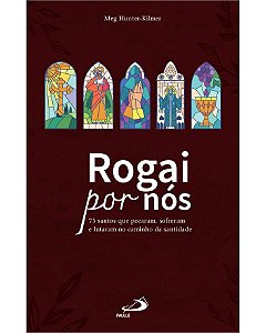 Livro Rogai por nós: 75 santos que pecaram, sofreram, lut...
