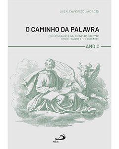 Livro O Caminho da Palavra -Roteiros Sobre a Liturgia da ...