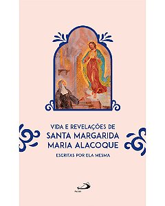 Livro Vida e revelações de santa Margarida Maria Alacoque: Escr...