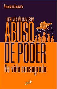 Livro Entre vós não seja assim - Abuso de poder na vida c...