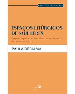 Livro Espaços litúrgicos de mulheres: Revisar o passado, ...