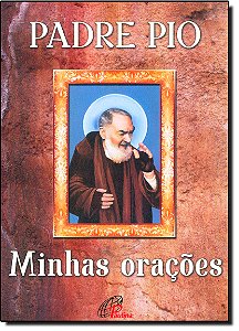 Livro Padre Pio: Minhas orações: Minhas orações