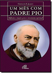 Livro Um mês com Padre Pio: Reflexões e orações para o cr...