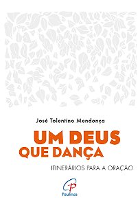 Livro Um Deus Que Dança - Itinerários Para A Oração