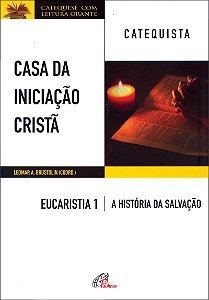 Livro Casa da iniciação Cristã: Eucaristia 1 - Catequista