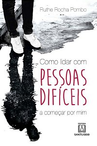 Livro Como Lidar Com Pessoas Difíceis - A Começar Por Mim