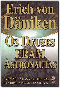 Livro Os deuses eram astronautas: evidências das verdadei...