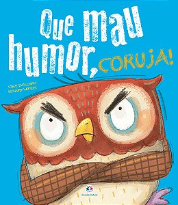 Livro Que mau humor, coruja!