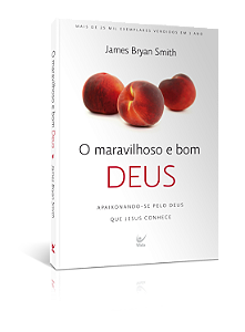 Livro O Maravilhoso e Bom Deus: Apaixonando-se pelo deus ...