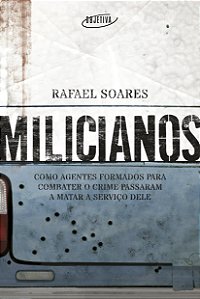 Livro Milicianos - Como Agentes Formados Para Combater O ...