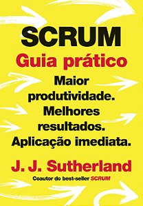 Livro Scrum: Guia prático: Maior produtividade. Melhores ...
