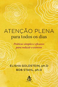 Livro Atenção plena para todos os dias: Práticas simples ...
