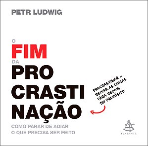 Livro O fim da procrastinação: Como parar de adiar o que ...