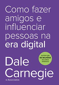 Livro Como fazer amigos e influenciar pessoas na era digi...