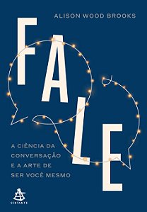 Livro Fale: A Ciência Da Conversação E A Arte De Ser Você Mesmo
