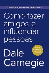 Livro Como Fazer Amigos E Influenciar Pessoas - Edição Econômic...