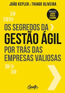 Livro OS SEGREDOS DA GESTAO AGIL POR TRAS DAS EMPRESAS VA...