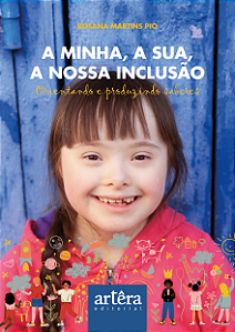 Livro A minha, a sua, a nossa inclusão: orientando e produzindo...